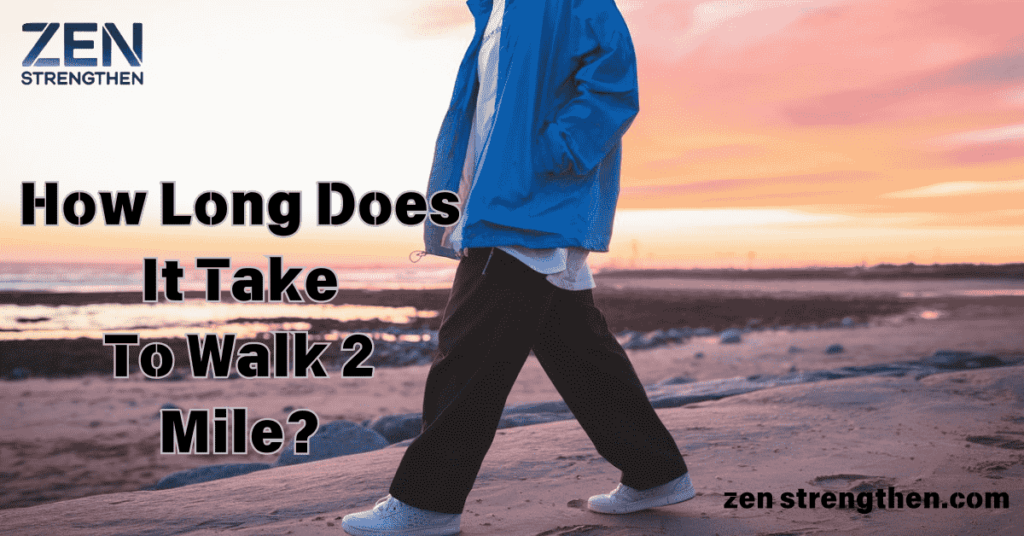 How Long Does It Take To Walk 2 Miles?