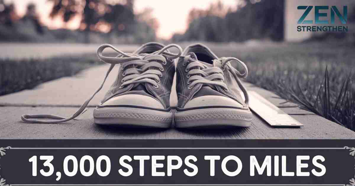 The Comprehensive Guide for 13000 steps to miles